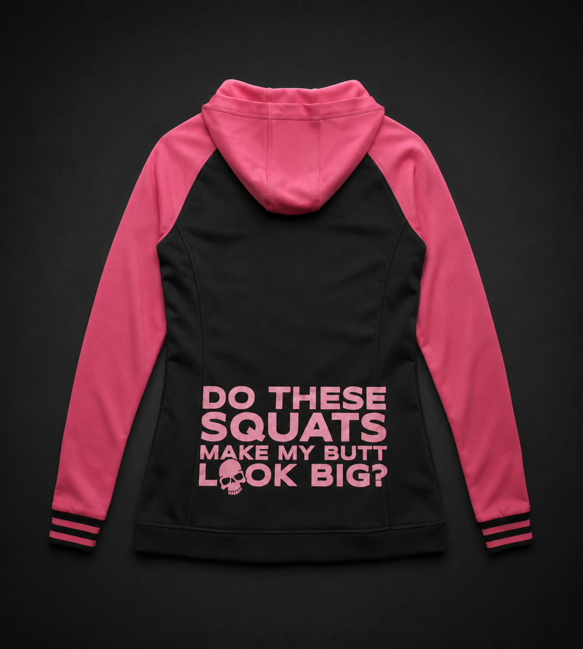 Squats Make My Butt Look Big? Full Zip Hoodie